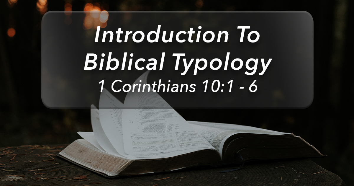 Glencairn Baptist Church – Introduction To Biblical Typology